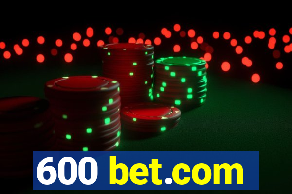 600 bet.com